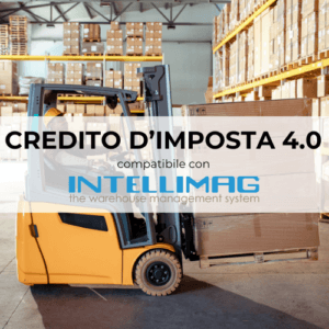 Credito d’imposta 4.0: come utilizzarlo per implementare l’efficienza del vostro magazzino con INTELLIMAG WMS